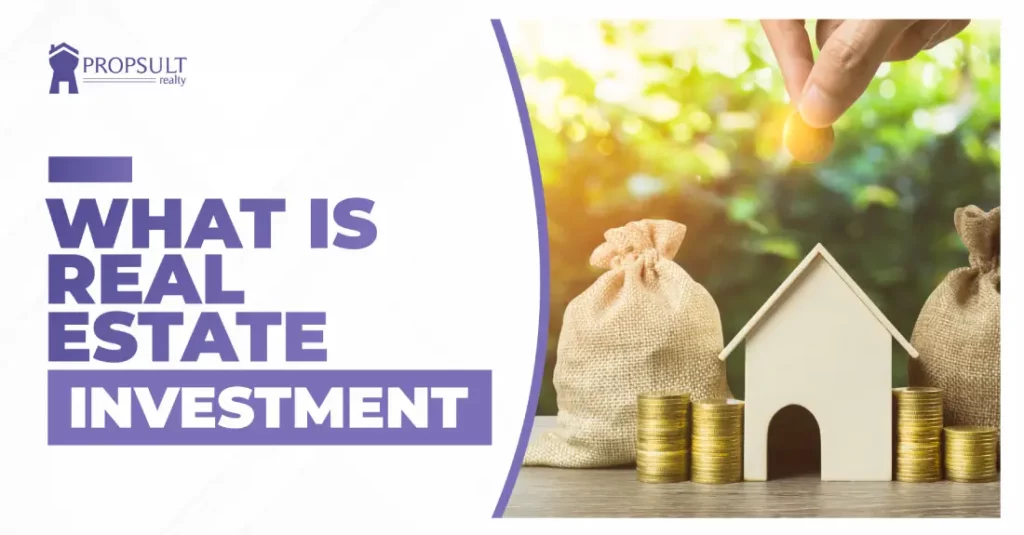 WHAT IS REAL ESTATE INVESTMENT