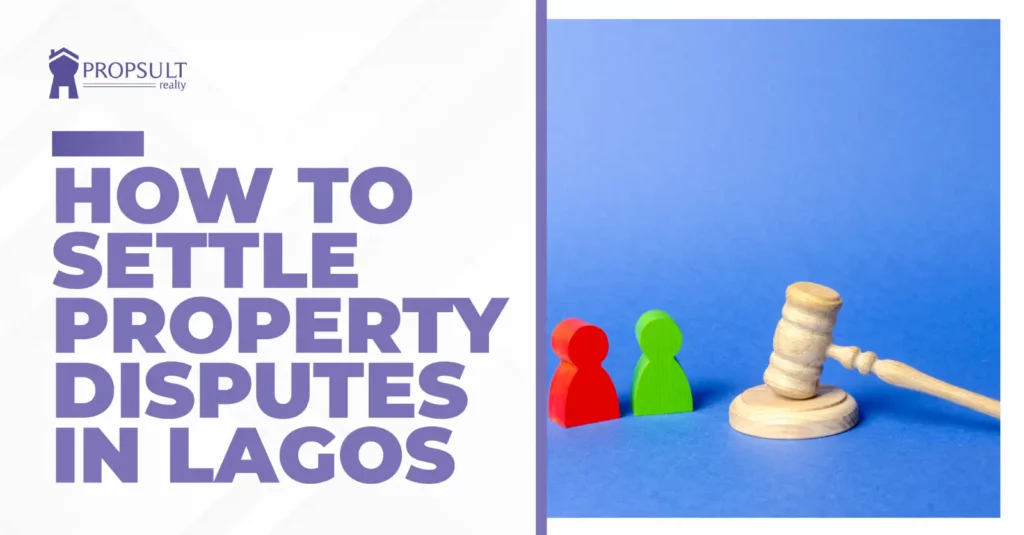 How to settle property disputes in Lagos